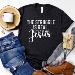 Graphic Tee - The Struggle Is Real
